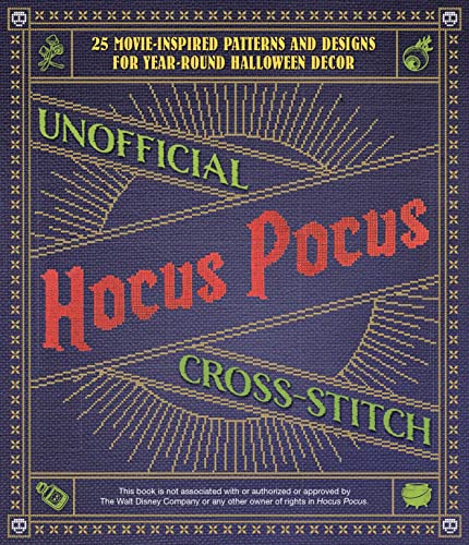 Stock image for Unofficial Hocus Pocus Cross-Stitch: 25 Patterns and Designs for Works of Art You Can Make Yourself for Year-Round Halloween Decor for sale by ThriftBooks-Dallas