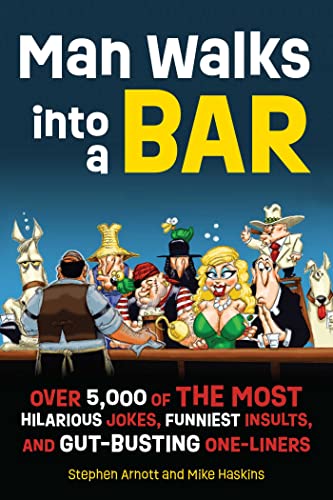 Stock image for Man Walks into a Bar: Over 5,000 of the Most Hilarious Jokes, Funniest Insults and Gut-Busting One-Liners for sale by Decluttr