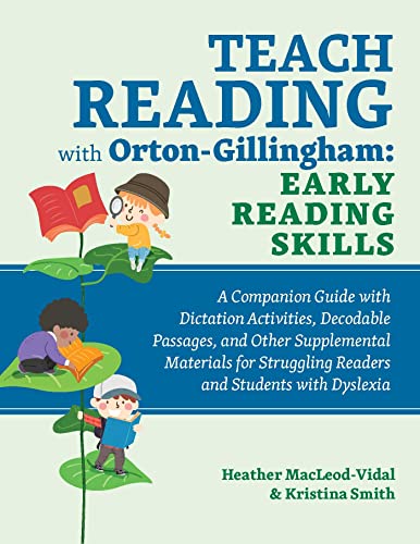 Imagen de archivo de Teach Reading with Orton-Gillingham: Early Reading Skills: A Companion Guide with Dictation Activities, Decodable Passages, and Other Supplemental . Struggling Readers and Students with Dyslexia a la venta por HPB-Emerald
