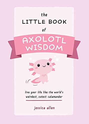 Beispielbild fr The Little Book of Axolotl Wisdom zum Verkauf von Blackwell's