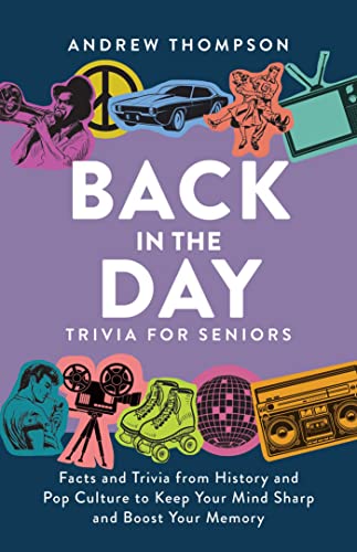 Beispielbild fr Back in the Day Trivia for Seniors: Facts and Trivia from History and Pop Culture to Keep Your Mind Sharp and Boost Your Memory zum Verkauf von ZBK Books