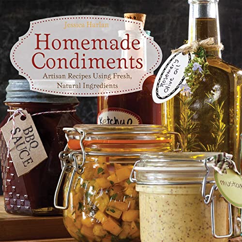 9781646044849: Homemade Condiments: Artisan Recipes Using Fresh, Natural Ingredients