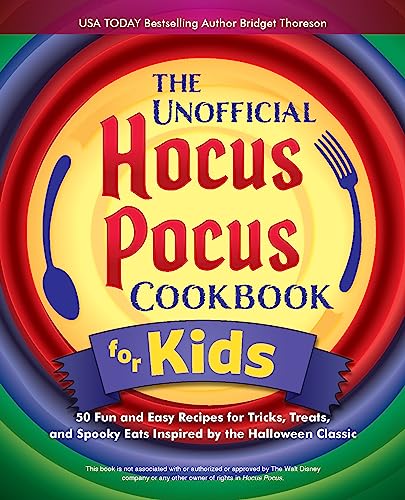 9781646045457: The Unofficial Hocus Pocus Cookbook for Kids: 50 Fun and Easy Recipes for Tricks, Treats, and Spooky Eats Inspired by the Halloween Classic (Unofficial Hocus Pocus Books)