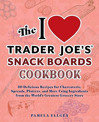 Beispielbild fr The I Love Trader Joe's Snack Boards Cookbook: 50 Delicious Recipes for Charcuterie, Spreads, Platters, and More Using Ingredients from the World's . from the World's Greatest Grocery Store zum Verkauf von Monster Bookshop