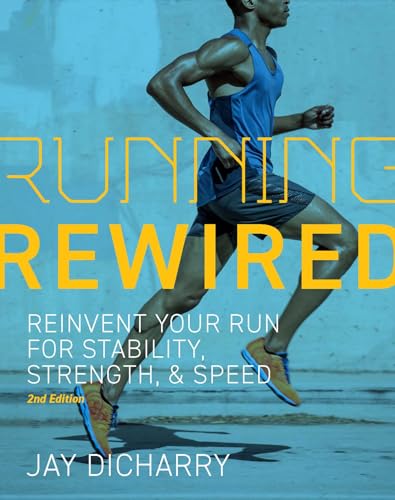 Immagine dell'editore per Running Rewired: Reinvent Your Run for Stability, Strength, and Speed, 2nd Edition venduto da California Books
