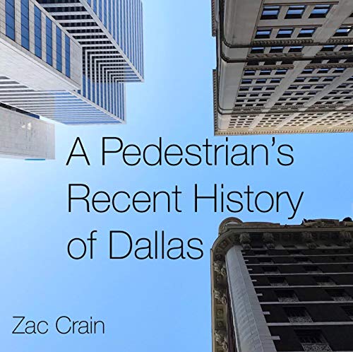 Beispielbild fr A Pedestrians Recent History of Dallas zum Verkauf von Books-FYI, Inc.