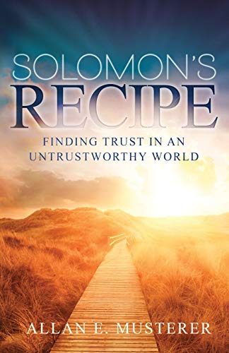 Stock image for SOLOMON'S RECIPE FINDING TRUST IN AN UNTRUSTWORTHY WORLD for sale by PBShop.store US