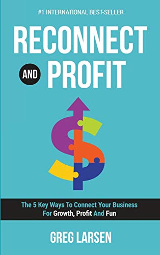 Stock image for Reconnect and Profit: The 5 Key Ways To Connect With Your Business For Growth, Profit And Fun for sale by AwesomeBooks