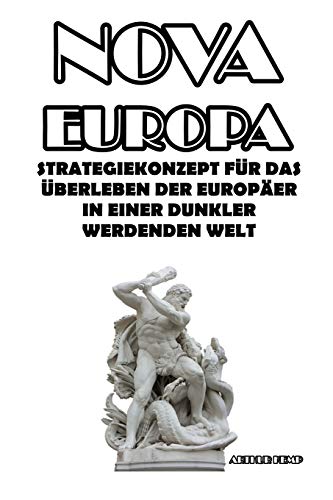 Imagen de archivo de NOVA EUROPA: STRATEGIEKONZEPT FR DAS ?BERLEBEN DER EUROPER IN EINER DUNKLER WERDENDEN WELT a la venta por KALAMO LIBROS, S.L.