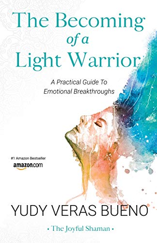 Stock image for The Becoming of a Light Warrior: A Practical Guide To Emotional Breakthroughs for sale by New Legacy Books