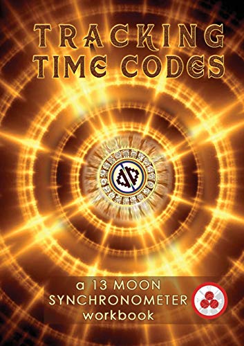 Stock image for Tracking Time Codes: a 13 Moon Calendar and Dreamspell Workbook for sale by Lucky's Textbooks