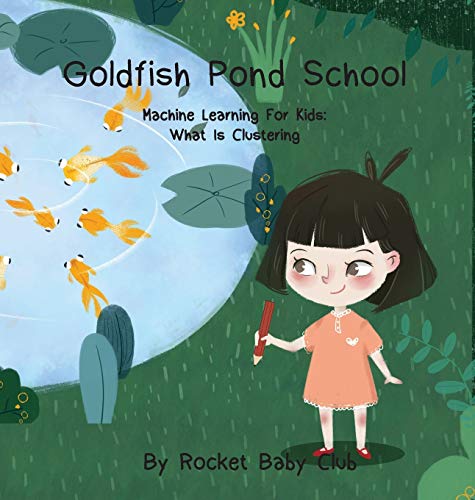 Stock image for Goldfish Pond School: Machine Learning For Kids: Clustering for sale by HPB-Ruby