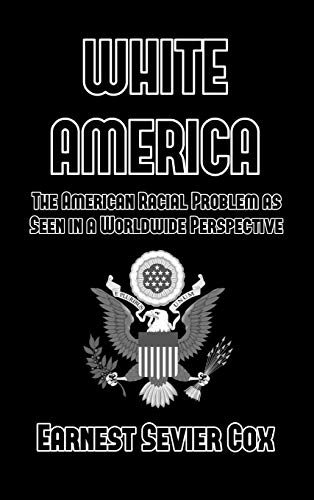 Stock image for WHITE AMERICA: THE AMERICAN RACIAL PROBLEM AS SEEN IN A WORLDWIDE PERSPECTIVE for sale by KALAMO LIBROS, S.L.