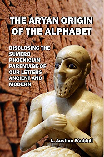 9781646065844: The Aryan Origin of the Alphabet: Disclosing the Sumero- Phoenician Parentage of Our Letters Ancient and Modern
