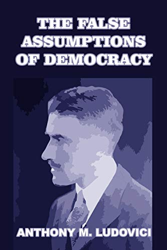 9781646065868: The False Assumptions of Democracy