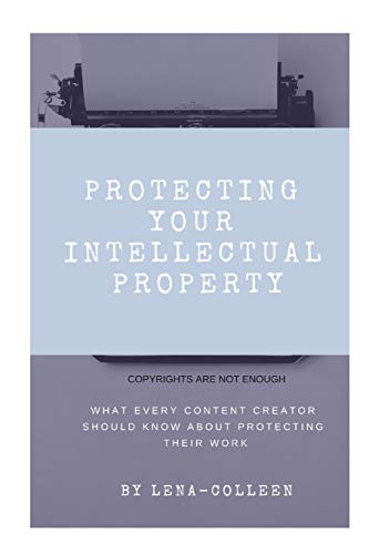 Stock image for Protecting Your Intellectual Property: Copyrights Are Not Enough for sale by Lucky's Textbooks