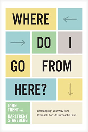 Stock image for Where Do I Go from Here?: LifeMapping Your Way from Personal Chaos to Purposeful Calm for sale by HPB-Ruby