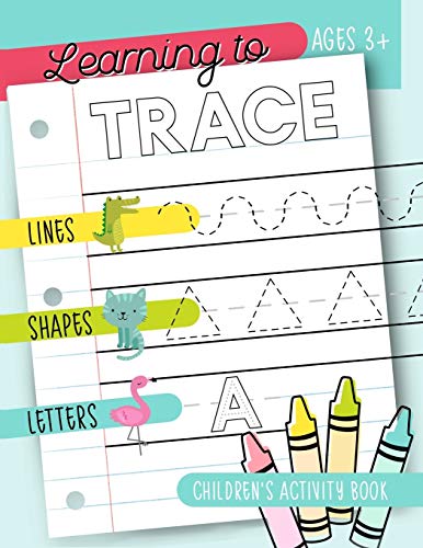 Stock image for Learning to Trace: Children's Activity Book: Lines Shapes Letters Ages 3+ for sale by -OnTimeBooks-