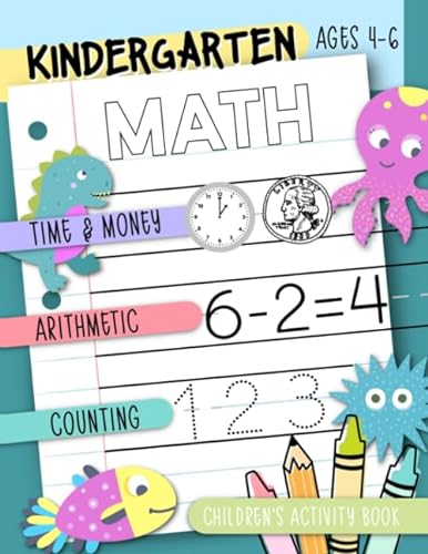 Stock image for Kindergarten Math: Time & Money, Arithmetic, Counting: Children's Activity Book Ages 4-6 for sale by HPB Inc.