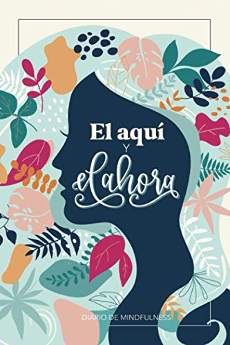 

Libro : El Aqui Y El Ahora - Diario De Mindfulness Libro.