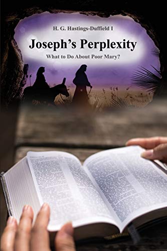 Beispielbild fr JOSEPH`S PERPLEXITY: WHAT TO DO ABOUT POOR MARY? zum Verkauf von Buchpark