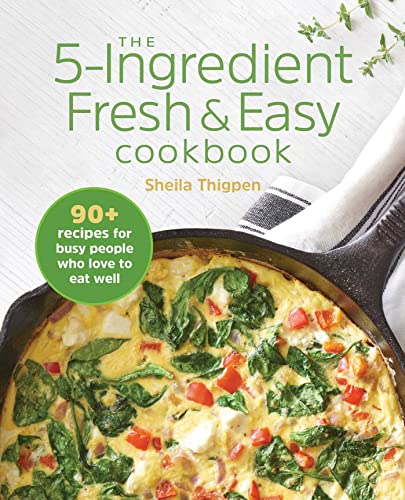 Imagen de archivo de The 5-Ingredient Fresh and Easy Cookbook : 90+ Recipes for Busy People Who Love to Eat Well a la venta por Better World Books