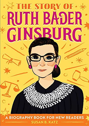 Beispielbild fr The Story of Ruth Bader Ginsburg : An Inspiring Biography for Young Readers zum Verkauf von Better World Books