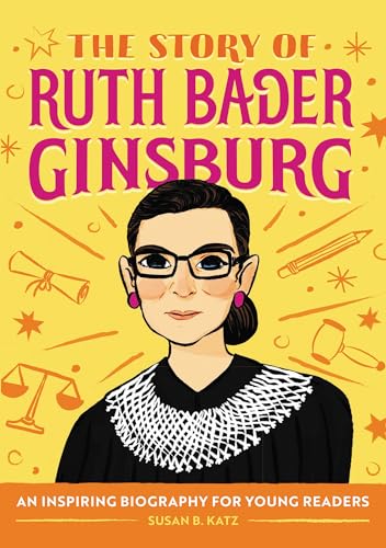 Stock image for The Story of Ruth Bader Ginsburg: An Inspiring Biography for Young Readers (The Story of: Inspiring Biographies for Young Readers) for sale by Jenson Books Inc