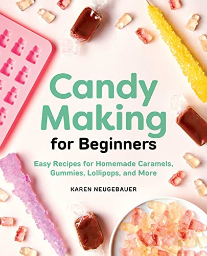 Beispielbild fr Candy Making for Beginners: Easy Recipes for Homemade Caramels, Gummies, Lollipops and More zum Verkauf von Books From California