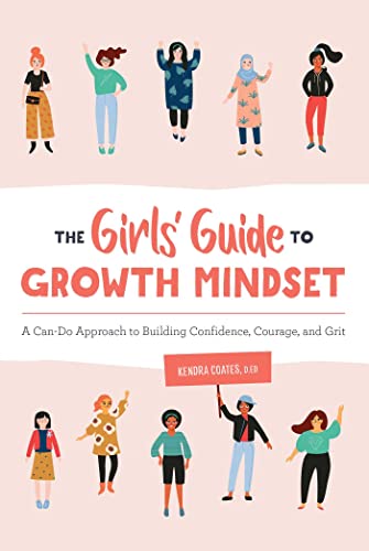 Beispielbild fr The Girls' Guide to Growth Mindset: A Can-Do Approach to Building Confidence, Courage, and Grit zum Verkauf von SecondSale