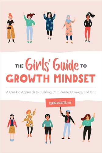 Stock image for The Girls' Guide to Growth Mindset: A Can-Do Approach to Building Confidence, Courage, and Grit for sale by SecondSale