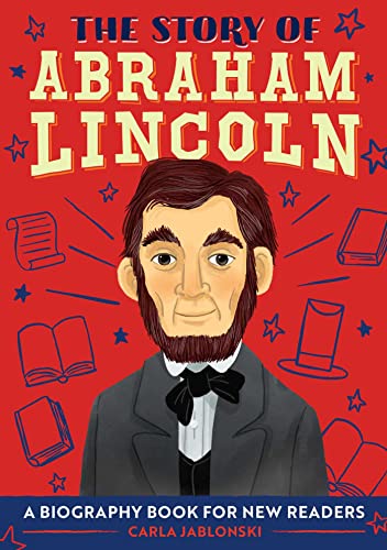 Stock image for The Story of Abraham Lincoln: A Biography Book for New Readers (The Story Of: A Biography Series for New Readers) for sale by Dream Books Co.