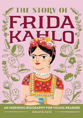 9781646111602: The Story of Frida Kahlo: An Inspiring Biography for Young Readers (The Story of Biographies)