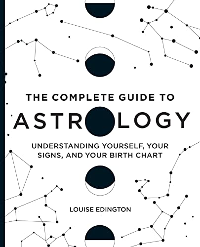 Imagen de archivo de The Complete Guide to Astrology: Understanding Yourself, Your Signs, and Your Birth Chart a la venta por Red's Corner LLC