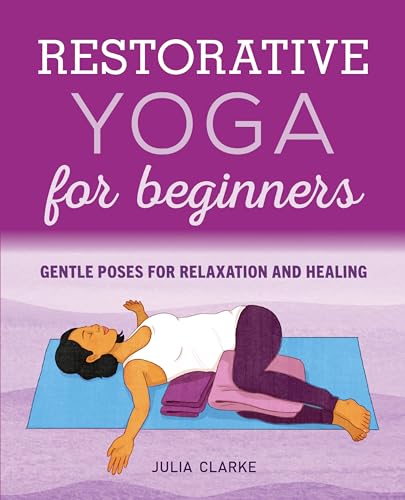 Beispielbild fr Restorative Yoga for Beginners: Gentle Poses for Relaxation and Healing zum Verkauf von AwesomeBooks