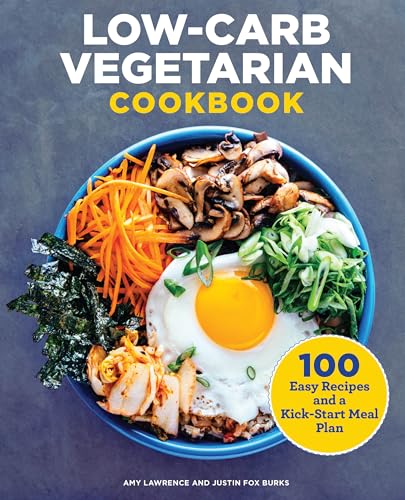 Stock image for Low-Carb Vegetarian Cookbook: 100 Easy Recipes and a Kick-Start Meal Plan for sale by Cronus Books