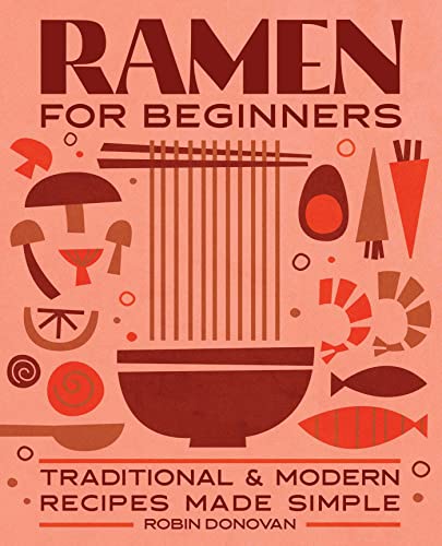 Stock image for Ramen for Beginners: Traditional and Modern Recipes Made Simple for sale by SecondSale