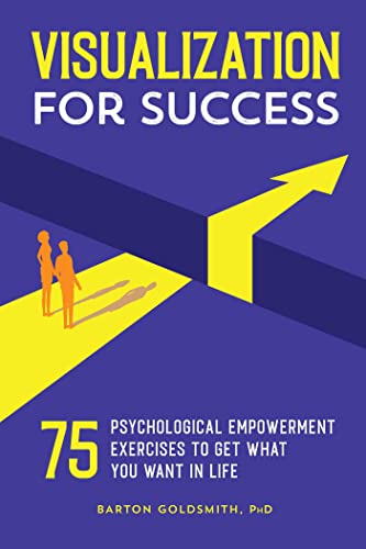 9781646114092: Visualization for Success: 75 Psychological Empowerment Exercises to Get What You Want in Life