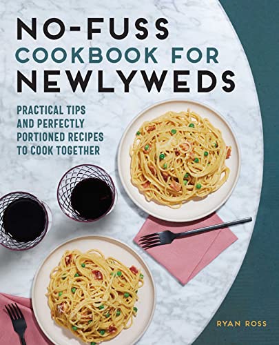 Beispielbild fr No-Fuss Cookbook for Newlyweds: Practical Tips and Perfectly Portioned Recipes to Cook Together zum Verkauf von WorldofBooks