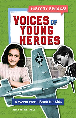 Stock image for Voices of Young Heroes: A World War 2 Book for Kids (History Speaks!) for sale by HPB-Diamond