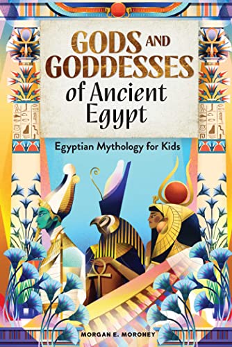 Stock image for Gods and Goddesses of Ancient Egypt: Egyptian Mythology for Kids for sale by Goodwill of Colorado