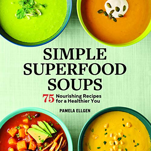 Beispielbild fr Simple Superfood Soups: 75 Nourishing Recipes for a Healthier You zum Verkauf von WorldofBooks