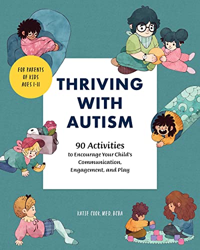 Beispielbild fr Thriving with Autism: 90 Activities to Encourage Your Child's Communication, Engagement, and Play zum Verkauf von Books From California