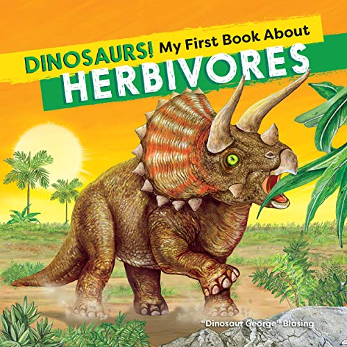 Stock image for Dinosaurs! My First Book About Herbivores (Dinosaurs! + Beyond Dinosaurs!) for sale by Books-FYI, Inc.