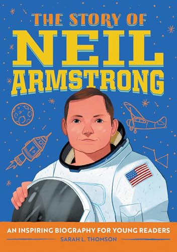 Beispielbild fr The Story of Neil Armstrong: A Biography Book for New Readers (The Story Of: A Biography Series for New Readers) zum Verkauf von Dream Books Co.