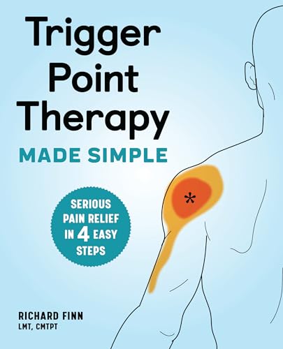 Beispielbild fr Trigger Point Therapy Made Simple: Serious Pain Relief in 4 Easy Steps zum Verkauf von BooksRun