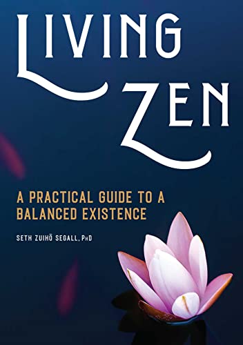 Beispielbild fr Living Zen: A Practical Guide to a Balanced Existence zum Verkauf von BooksRun