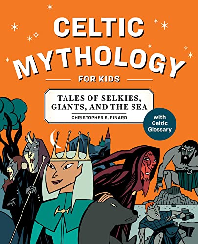 Stock image for Celtic Mythology for Kids: Tales of Selkies, Giants, and the Sea for sale by ThriftBooks-Atlanta