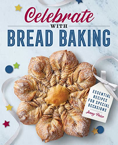 Beispielbild fr Celebrate with Bread Baking: Essential Recipes for Special Occasions zum Verkauf von Books From California