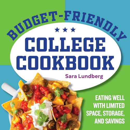 Beispielbild fr Budget-Friendly College Cookbook: Eating Well with Limited Space, Storage, and Savings zum Verkauf von Books From California